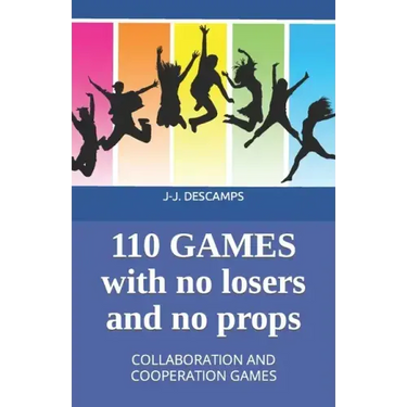 110 Games No Losers, No Props: Collaboration and Cooperation Games