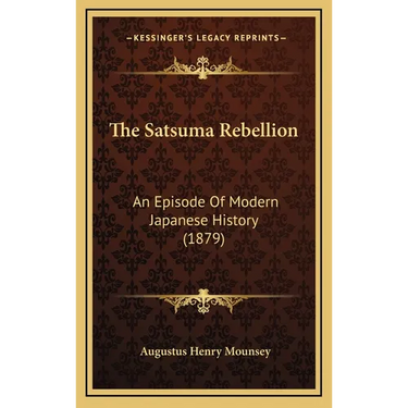 The Satsuma Rebellion: An Episode Of Modern Japanese History (1879)