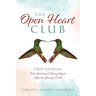 The Open Heart Club: Grief Journal From Grieving to Living Again After the Loss of a Child