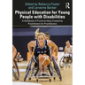 Physical Education for Young People with Disabilities: A Handbook of Practical Ideas Created by Practitioners for Practitioners