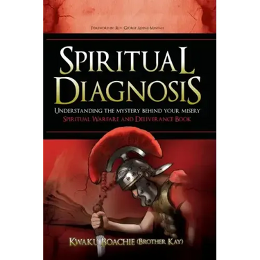 Spiritual Diagnosis: Understanding the Mystery Behind Your Misery - Spiritual Warfare and Deliverance Book