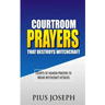 Courtroom Prayers that Destroy Witchcraft: Courts of Heaven Prayers to Break Witchcraft Attacks
