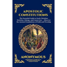 Apostolic Constitutions: The Essential Guide to Early Christian Doctrine, Liturgy, and Canon Law - Discover the Ancient Foundations of Faith and Worsh