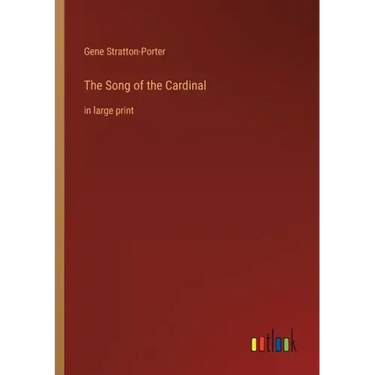 The Song of the Cardinal: in large print