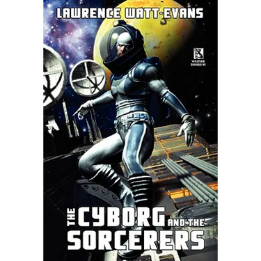 The Cyborg and the Sorcerers/The Wizard and the War Machine (Wildside Double #5)