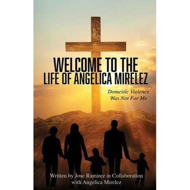 Welcome to the Life of Angelica Mirelez: Domestic Violence Was Not for Me