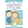 Smooth Transition to Parenthood for First Time Mothers and Fathers: How to Adapt and Embrace your New Life as a Parent without Stress and Worries