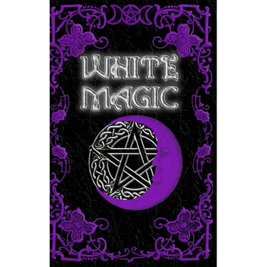 White Magic Spell Book: Wiccan White Magic Spell Book for Beginners