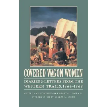 Covered Wagon Women, Volume 9: Diaries and Letters from the Western Trails, 1864-1868