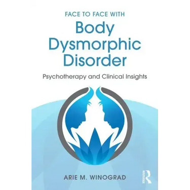 Face to Face with Body Dysmorphic Disorder: Psychotherapy and Clinical Insights