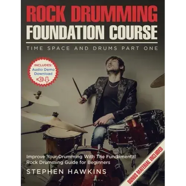 Rock Drumming Foundation: Improve Your Drumming With The Fundamental Rock Drumming Guide for Beginners