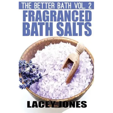 The Better Bath vol. 2: Fragranced Bath Salts
