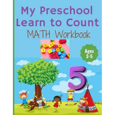 My Preschool Learn to Count: MATH Workbook for kindergarten and toddlers ages 3-5 (Homeschooling activities: trace and write, How many, Addition, s