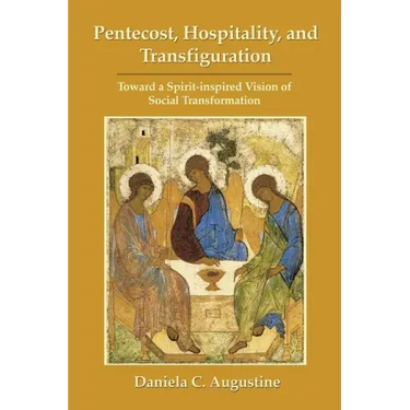 Pentecost, Hospitality, and Transfiguration: Toward a Spirit-inspired Vision of Social Transformation