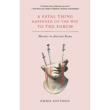 A Fatal Thing Happened on the Way to the Forum: Murder in Ancient Rome