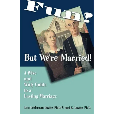Fun? But We're Married!: A Wise and Witty Guide to a Lasting Marriage