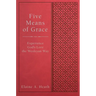 Five Means of Grace: Experience God's Love the Wesleyan Way
