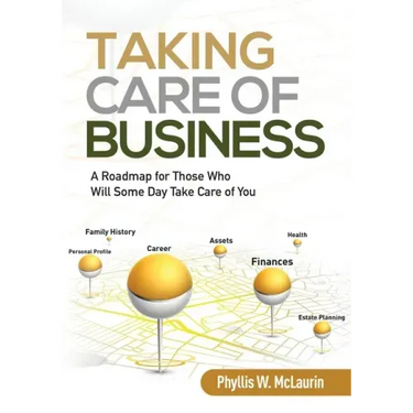 Taking Care of Business: A Roadmap for Those Who Will Some Day Take Care of You