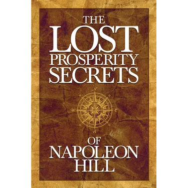 The Lost Prosperity Secrets of Napoleon Hill: Newly Discovered Advice for Success in Tough Times