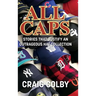 All Caps: Stories That Justify an Outrageous Hat Collection