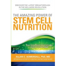 The Amazing Power of STEM CELL NUTRITION: How to Enhance Your Natural Repair System Today