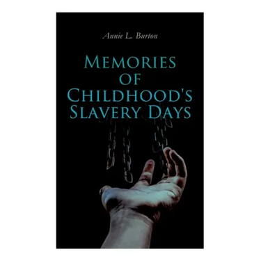 Memories of Childhood's Slavery Days: Autobiography of a Former Slave Woman