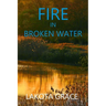 Fire in Broken Water: A small town police procedural set in the American Southwest
