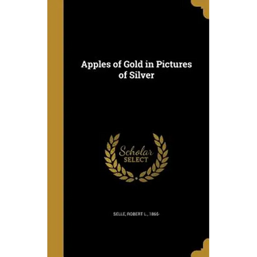 Apples of Gold in Pictures of Silver