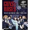 Guns N' Roses: The Life and Times of a Rock N' Roll Band