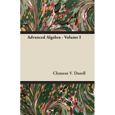 Advanced Algebra - Volume I