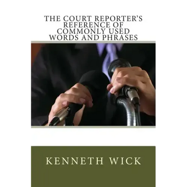 The Court Reporter's Reference of Commonly Used Words and Phrases