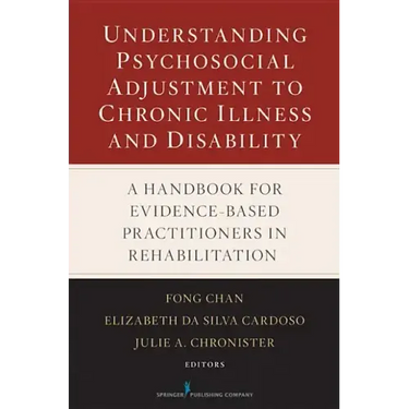 Understanding Psychosocial Adjustment to Chronic Illness and Disability: A Handbook for Evidence-Based Practitioners in Rehabilitation