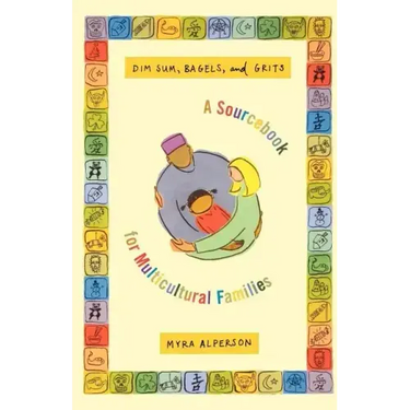 Dim Sum, Bagels, and Grits: A Sourcebook for Multicultural Families