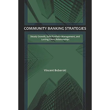 Community Banking Strategies: Steady Growth, Safe Portfolio Management, and Lasting Client Relationships