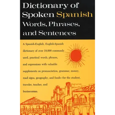 Dictionary of Spoken Spanish: A Spanish-English, English-Spanish Dictionary