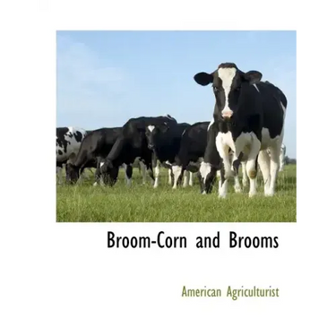 Broom-Corn and Brooms