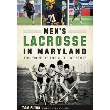 Men's Lacrosse in Maryland:: The Pride of the Old Line State