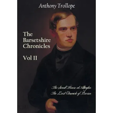 The Barsetshire Chronicles, Volume Two, including: The Small House at Allington and The Last Chronicle of Barset