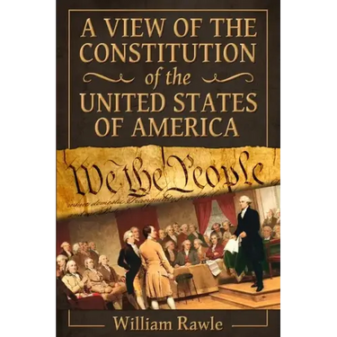 A View of the Constitution of the United States of America