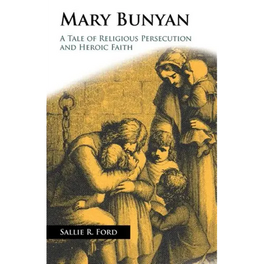 Mary Bunyan: A Tale of Religious Persecution and Heroic Faith