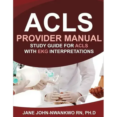 ACLS Provider Manual: Study Guide for ACLS with EKG Interpretations