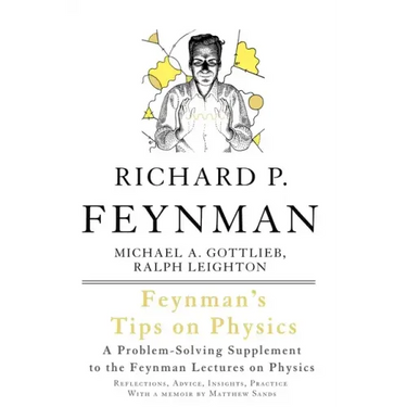 Feynman's Tips on Physics: Reflections, Advice, Insights, Practice