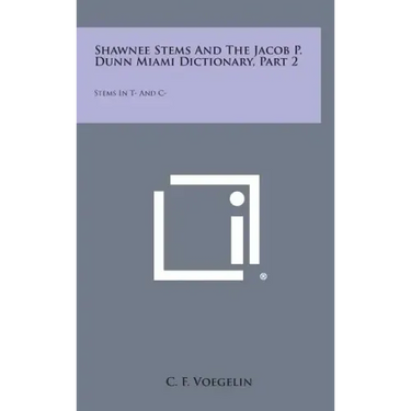 Shawnee Stems and the Jacob P. Dunn Miami Dictionary, Part 2: Stems in T- And C-