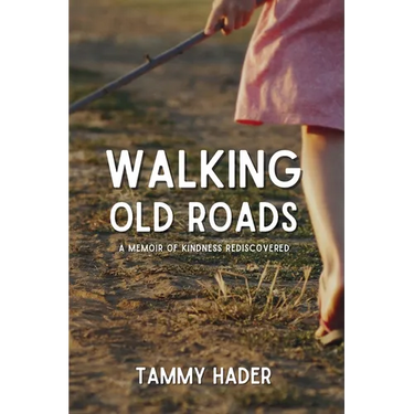 Walking Old Roads: A Memoir of Kindness Rediscovered
