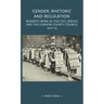 Gender, Rhetoric and Regulation: Women's Work in the Civil Service and the London County Council, 1900-55