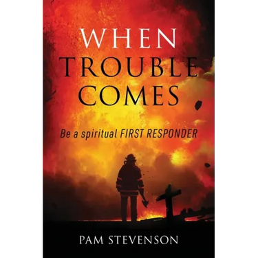 When Trouble Comes: Be a Spiritual First Responder