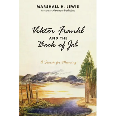 Viktor Frankl and the Book of Job: A Search for Meaning