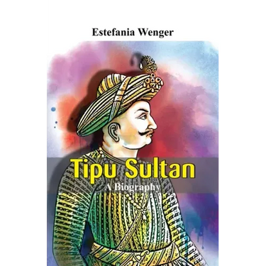 Tipu Sultan - A Biography