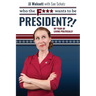 Who the F*** Wants to be President: My Year of Living Politically