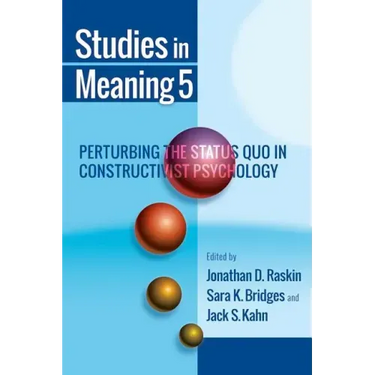 Studies in Meaning 5: Perturbing the Status Quo in Constructivist Psychology